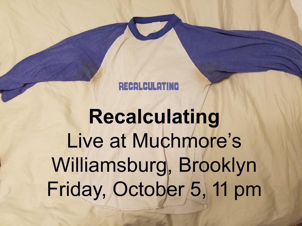 Recalculating Flier, Live at Muchmore's, Brooklyn, Friday, October 5, 2018, 11 pm