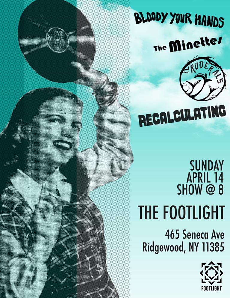 Recalculating, Ruderals, The Minettes and Bloody Your Hands at The Footlight, Ridgewood, Queens, April 14, 2019