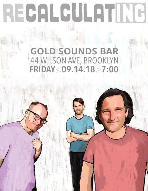 Recalculating Flier, Gold Sounds, Bushwick, Brooklyn, September 14, 2018