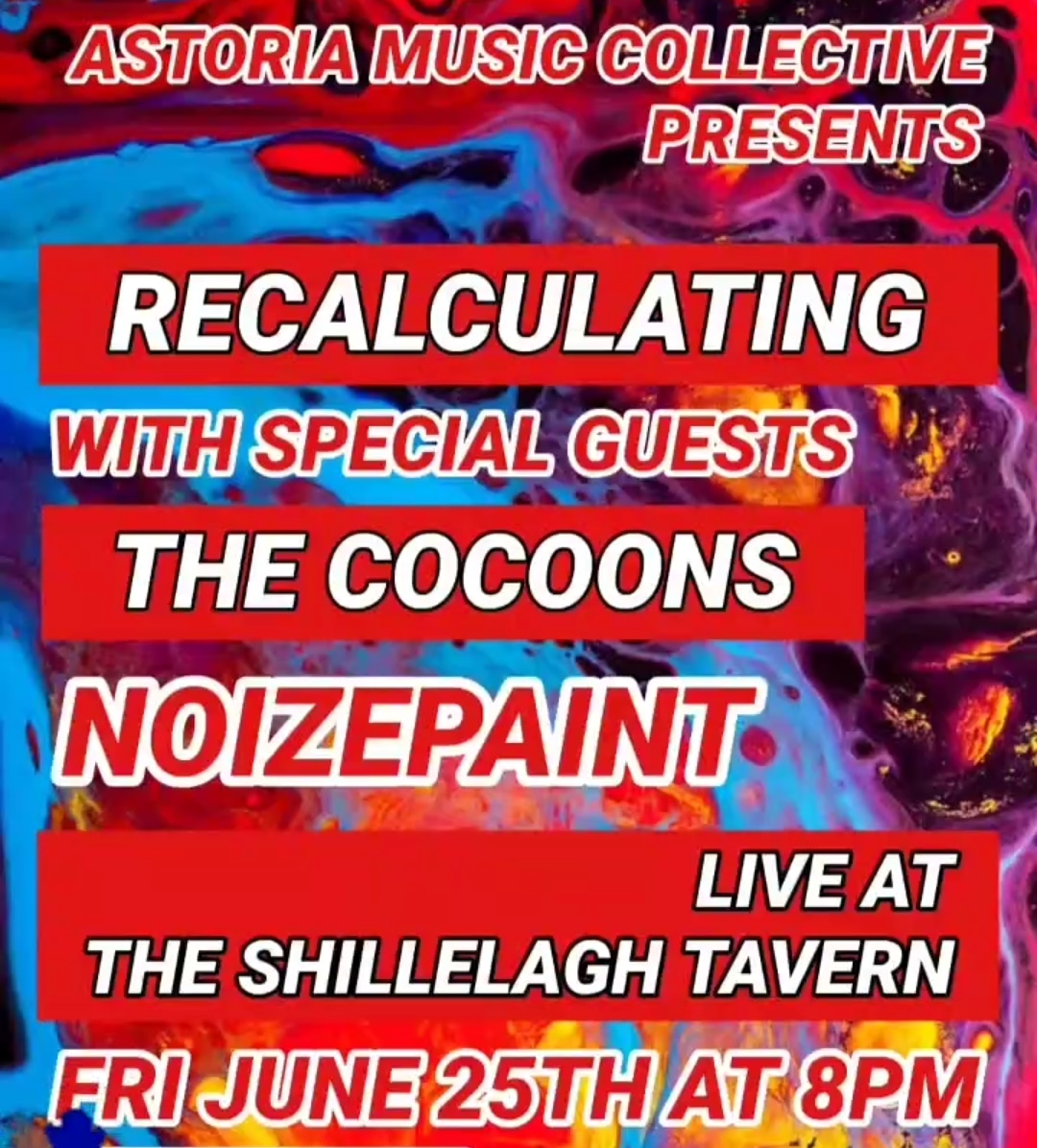 Recalculating, Noizepaint and The Cocoons, Shillelagh Tavern, June 25, 2021